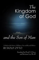 The Kingdom of God and the Son of Man: A Study in the History of Religion 1606087649 Book Cover