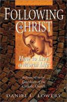 Following Christ: How to Live a Moral Life 0892438509 Book Cover