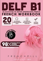 DELF B1 French Workbook: 60 activities to better understand French B08VCQP7NJ Book Cover