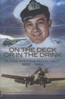 On the Deck or in the Drink: A Naval Aviator's Story 1399014471 Book Cover