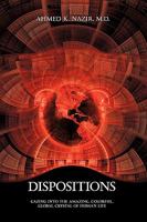 Dispositions: Gazing Into the Amazing, Colorful, Global Crystal of Human Life 1434353729 Book Cover