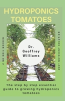 HYDROPONICS TOMATOES: The step by step essential guide to growing hydroponics tomatoes B087L36DST Book Cover