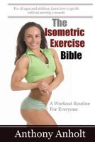 The Isometric Exercise Bible: A Workout Routine for Everyone 1482027259 Book Cover