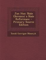 Jan Hus: Nase obrozeni a nase reformace 1016830599 Book Cover