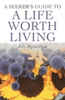 A Seeker's Guide to a Life Worth Living 1782791183 Book Cover