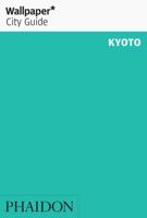 Wallpaper* City Guide Kyoto 1838661123 Book Cover