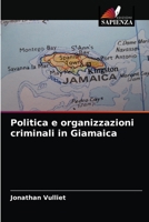 Politica e organizzazioni criminali in Giamaica 6204056484 Book Cover