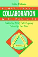 School-Based Collaboration With Families: Constructing Family-School-Agency Partnerships That Work (Jossey Bass Social and Behavioral Science Series) 1555425275 Book Cover