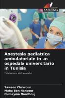 Anestesia pediatrica ambulatoriale in un ospedale universitario in Tunisia (Italian Edition) 6209028411 Book Cover