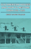 Old American Houses And How To Restore Them - 1700-1850 1406741663 Book Cover