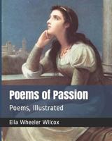 Poems of Passion 1514385422 Book Cover