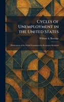 Cycles of Unemployment in the United States: Publications of the Pollak Foundation for Economic Research 1025581083 Book Cover