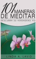 101 Maneras de Meditar: Descubra su Verdadero Yo 1492115797 Book Cover