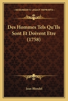 Des Hommes Tels Qu'ils Sont Et Doivent Etre: Ouvrage De Sentiment... 1272615375 Book Cover