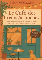CAFE COEURS ACCROCHES: QUAND LA VIE DEBORDE UN PEU IL 2322664405 Book Cover