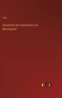 Geschichte der Colonisation von Neu-England 3368708813 Book Cover