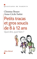 Petits Tracas et Gros Soucis de 8 à 12 ans : Quoi dire, quoi faire ? 2226393390 Book Cover