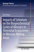 Impacts of Selenium on the Biogeochemical Cycles of Mercury in Terrestrial Ecosystems in Mercury Mining Areas 3642549187 Book Cover