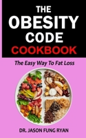 The Obesity Code Cookbook: An easy way to Fat Loss 1708079122 Book Cover