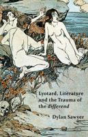 Lyotard, Literature and the Trauma of the differend 1137383348 Book Cover