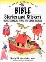 A First Collection of Bible Stories And Stickers: Noah, Samson, Jesus And Other Stories 1593250444 Book Cover