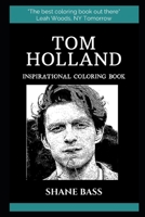 Tom Holland Inspirational Coloring Book (Tom Holland Coloring Books) 1693902613 Book Cover