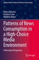 Patterns of News Consumption in a High-Choice Media Environment: A Romanian Perspective 3031419561 Book Cover