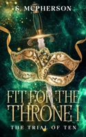 Fit for the Throne: The Trial of Ten 1916302653 Book Cover