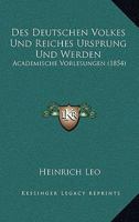 Des deutschen Volkes und Reiches Ursprung und Werden 1168490863 Book Cover