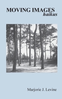 MOVING IMAGES haikus B0FPM5V75N Book Cover