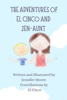 The Adventures of El Cinco and Jen-Aunt B09TN9VWXH Book Cover
