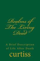 Realms of the Living Dead: A Brief Description of Life After Death 1920483225 Book Cover