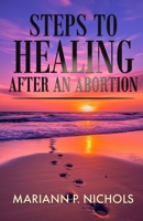 Steps to Healing After an Abortion B0CJ3X9C8P Book Cover