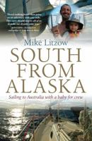 South from Alaska: Sailing to Australia with a Baby for Crew 1742233015 Book Cover