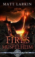 The Fires of Muspelheim: Eschaton Cycle 1946686387 Book Cover