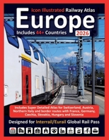 Europe 2026 - Icon Illustrated Railway Atlas - Designed for Interrail and Eurail Global Rail Pass - Detailed Edition: Includes Super Detailed Atlas ... Czechia, Slovakia, Hungary and Slovenia 1911165828 Book Cover