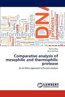 Comparative analysis of mesophilic and thermophilic protease: An In-Silico approach in Protein analysis 3659268836 Book Cover