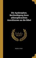 Die Apokryphen. Bertheidigung Ihres Althergebrachten Anschlusses an Die Bibel 0469083069 Book Cover