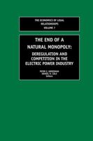 The End of a Natural Monopoly: Deregulation and Competition in the Electric Power Industry 1138011282 Book Cover