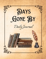 Days Gone By: Daily Journal 1458316912 Book Cover