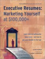 Executive Resumes: Marketing Yourself at $100,000+ 1885922477 Book Cover