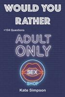 Would Your Rather?: Hot quiz for adults - sexy Version Funny Hot and Sexy Games Scenarios for couples and adults 1679105531 Book Cover