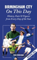Birmingham City On This Day: History, Facts  Figures from Every Day of the Year 1785313088 Book Cover