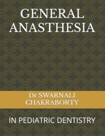 GENERAL ANASTHESIA: IN PEDIATRIC DENTISTRY B0C1J3J5ZW Book Cover