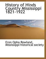 History of Hinds Country Mississippi 1821-1922 1015679595 Book Cover