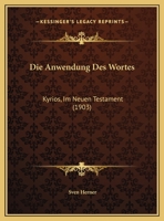 Die Anwendung Des Wortes: Kyrios, Im Neuen Testament (1903) 1168016223 Book Cover