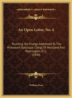 An Open Letter, No. 4: Touching His Charge Addressed To The Protestant Episcopal Clergy Of Maryland And Washington, D. C. 1166411214 Book Cover