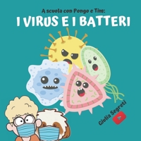 A scuola con PONGO E TIM: I VIRUS E I BATTERI Collana libri per bambini 5-12 anni: Ediz. a colori B09FS9NSV2 Book Cover