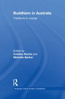 Buddhism in Australia: Traditions in Change (Routledge Critical Studies in Buddhism) 1138888338 Book Cover