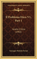 Il Problema Etico V1, Part 1: Analisi Critica (1902) 1161206183 Book Cover